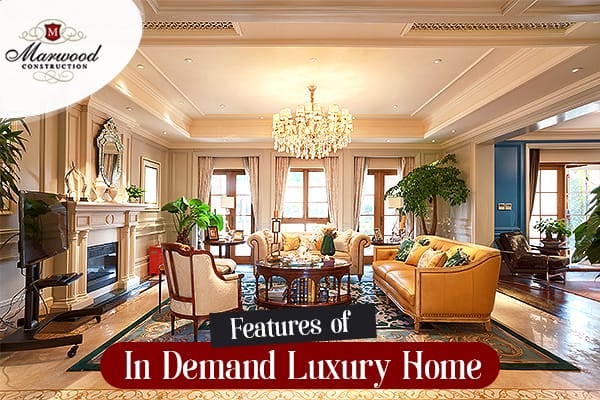 The Features of In-Demand Luxury Homes in Houston