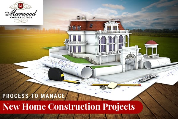 Process to Manage New Home Construction Projects