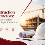 Construction Contractors: A Complete Guide to Services, Types & Selection